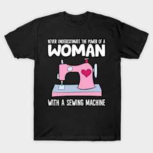 Never Underestimate The Power Of A Woman With A Sewing Machine T-Shirt